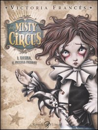 Misty Circus. Vol. 1: Sasha, il piccolo Pierrot - Victoria Francés