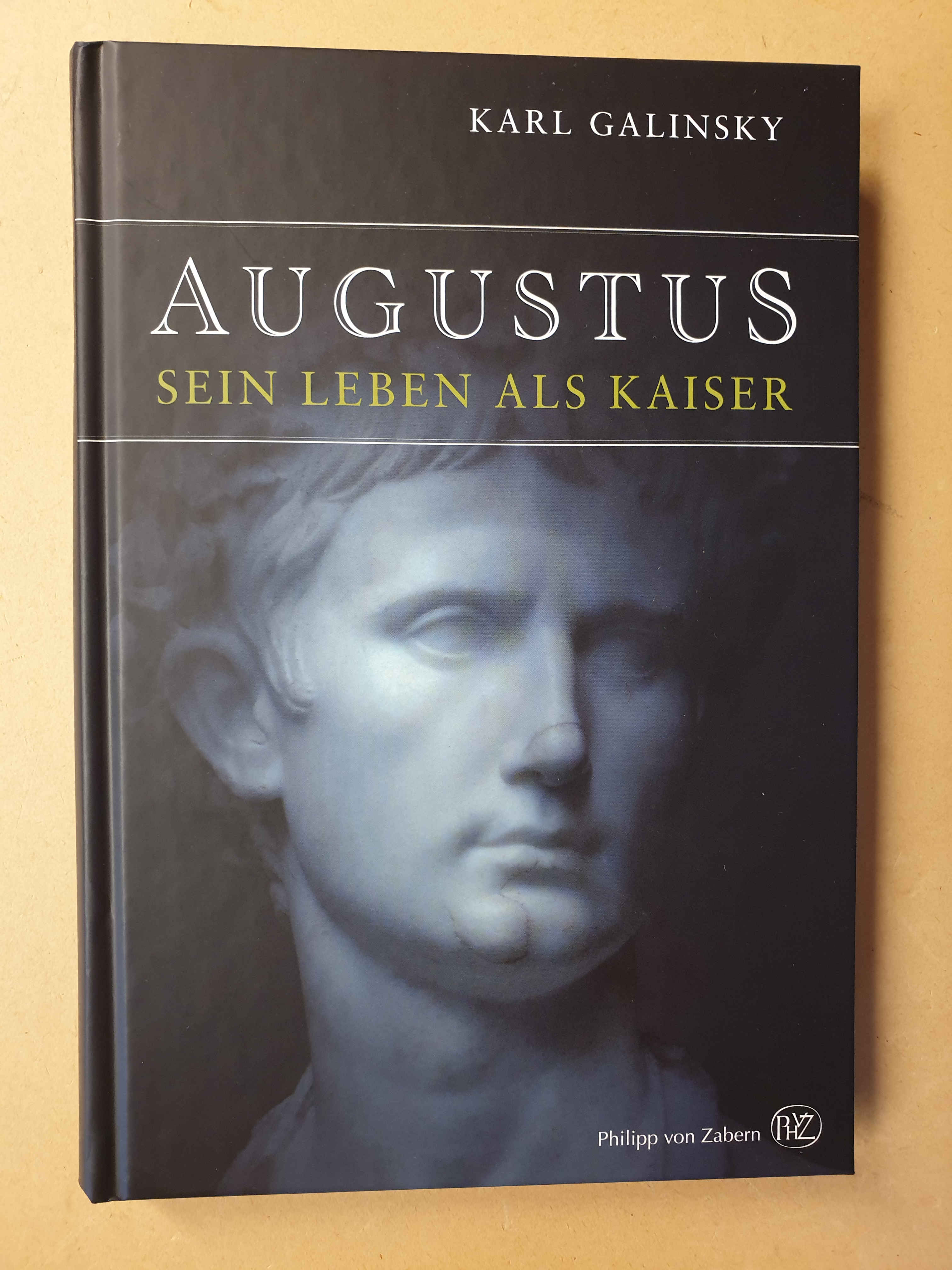 Augustus : sein Leben als Kaiser DAZU: John M. Carter: Die Schlacht bei Aktium und Fritz-Otto Busch: Purpursegel der Kleopatra - Galinsky, Karl