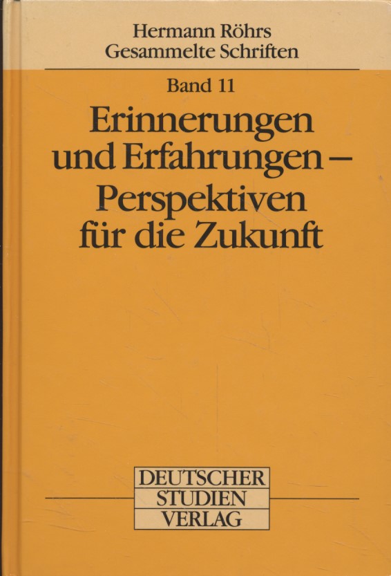 Erinnerungen und Erfahrungen 11. Hermann Röhrs gesammelte Schriften Band 11 - Perspektiven für die Zukunft. - Röhrs, Hermann