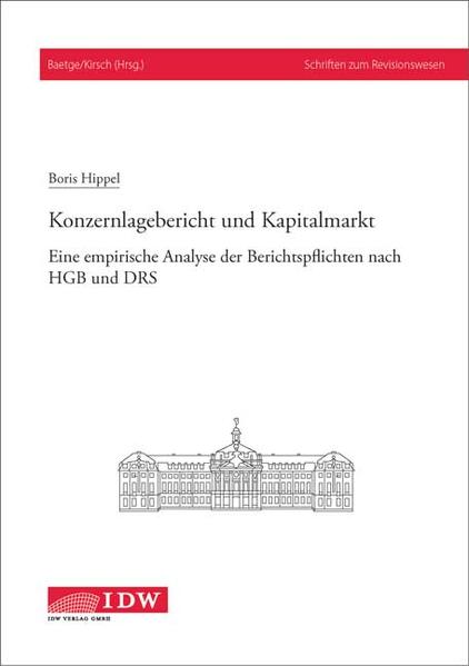 Konzernlagebericht und Kapitalmarkt: Eine empirische Analyse der Berichtspflichten nach HGB und DRS - Hippel, Boris