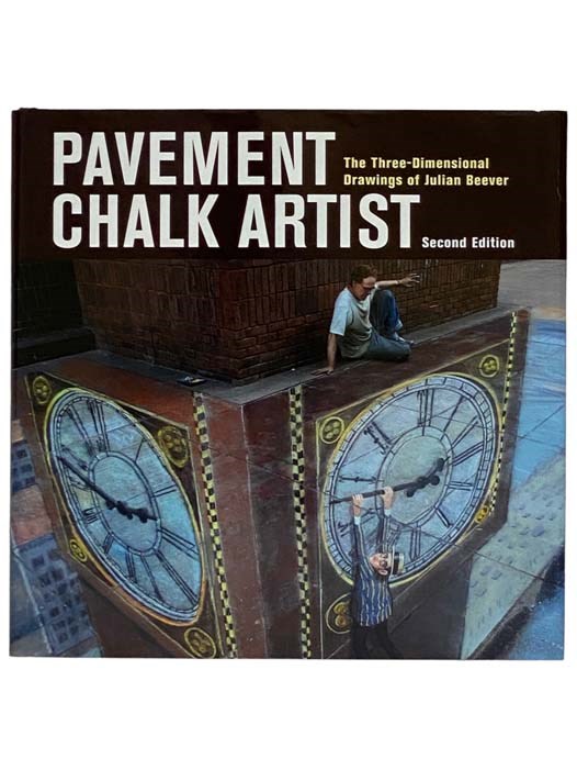 Pavement Chalk Artist: The Three-Dimensional Drawings of Julian Beever (Second Edition) - Beever, Julian