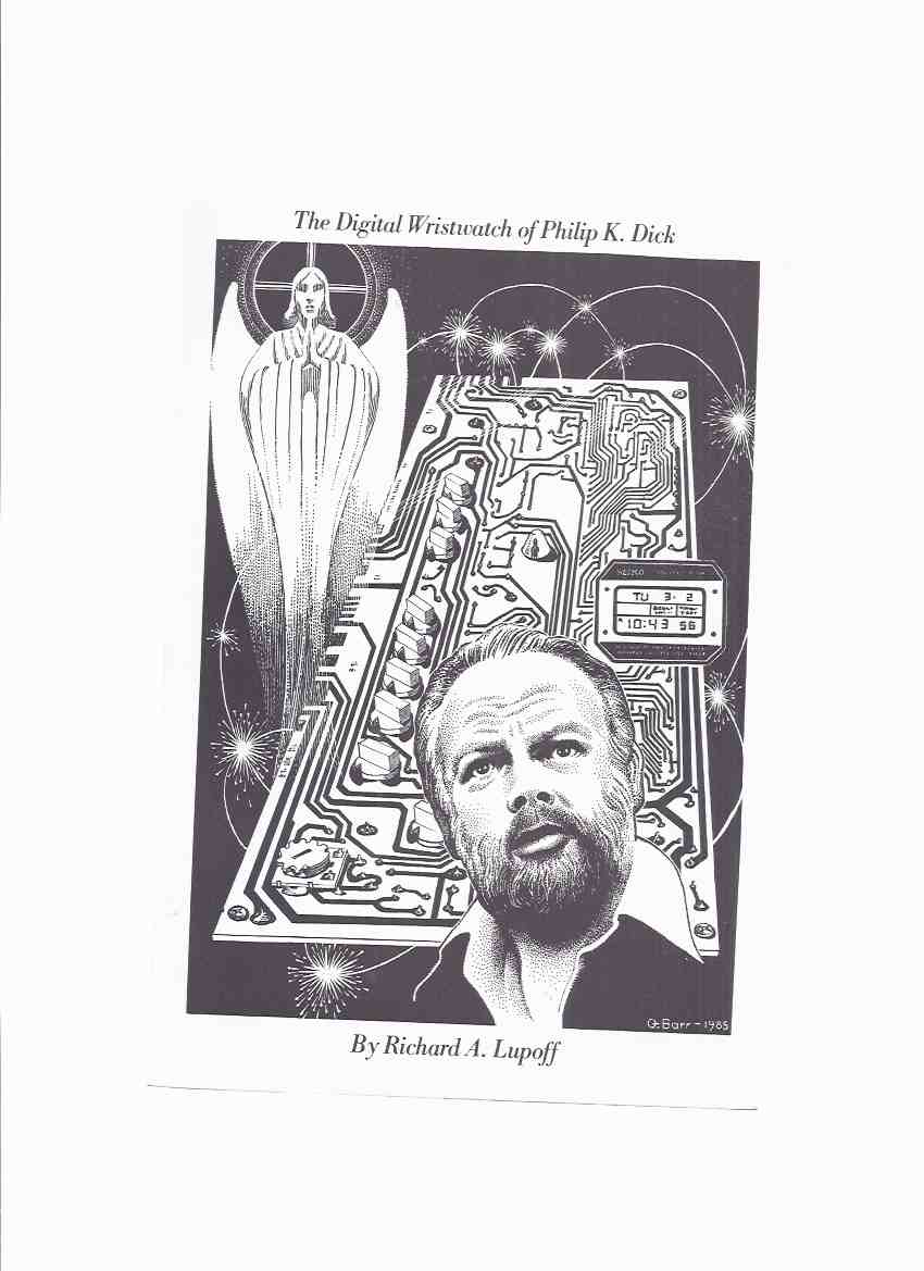 The Digital Wristwatch of Philip K Dick ---by Richard A Lupoff ---a Signed Copy Lupoff, Richard A (signed)( aka Ova Hamlet, Dick Lupoff, Richard P Lu