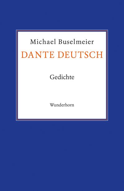 Dante deutsch : Gedichte - Michael Buselmeier