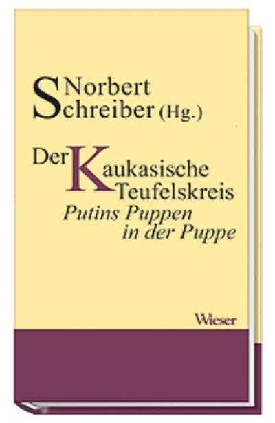 Russland - Der Kaukasische Teufelskreis oder Die lupenreine Demokratie - Norbert Schreiber