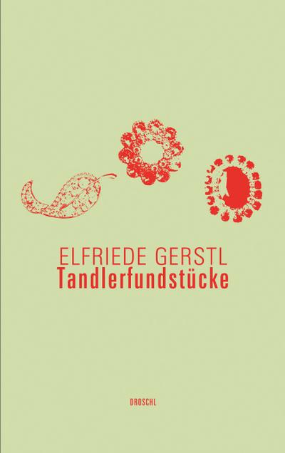 Tandlerfundstücke - Elfriede Gerstl