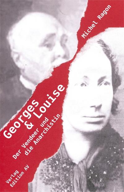 Georges & Louise : Der Vendeer und die Anarchistin. Roman - Michel Ragon