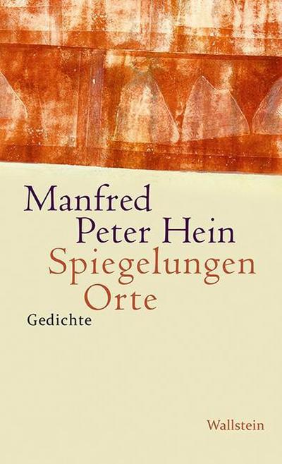 Spiegelungen Orte : Gedichte 2010 - 2014 - Manfred Peter Hein