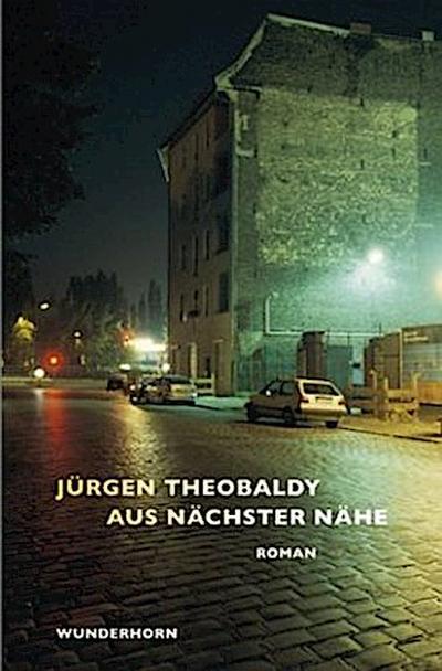 Aus nächster Nähe : Roman - Jürgen Theobaldy