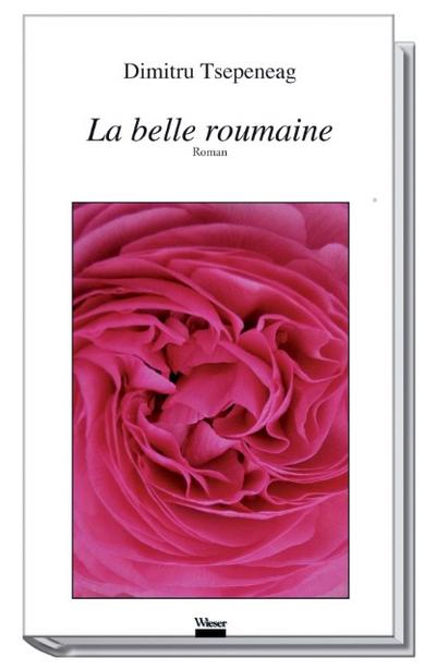 La belle Roumaine : Roman - Dimitru Tsepeneag