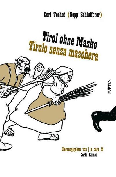 Tirol ohne Maske/Tirolo senza Maschera : Dt/ital - Carl Techet