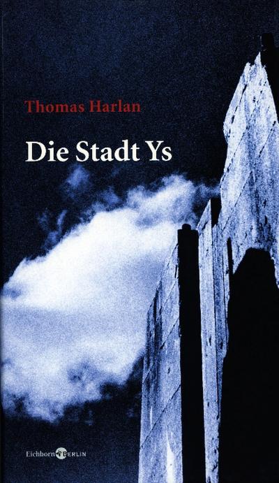 Die Stadt Ys und andere Geschichten vom ewigen Leben - Thomas Harlan