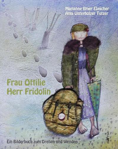 Frau Ottilie, Herr Fridolin. Herr Fridolin : Ein Bilderbuch zum Drehen und Wenden - Marianne Ebnicher Ilmer