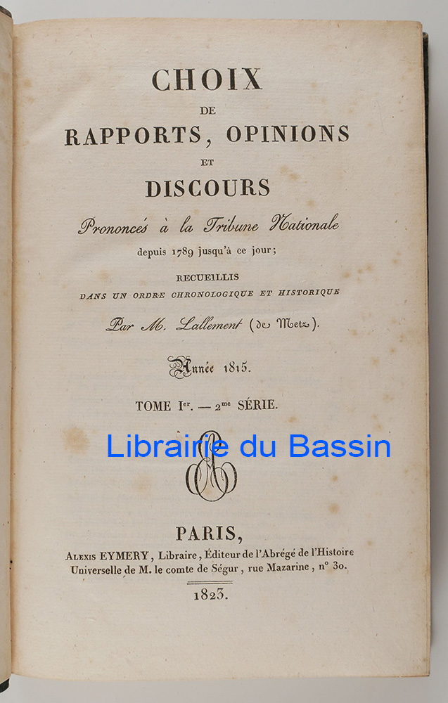 Choix de rapports, opinions et discours prononcés à la Tribune Nationale depuis 1789 jusqu'à ce jour Tome XXI - M. Lallement