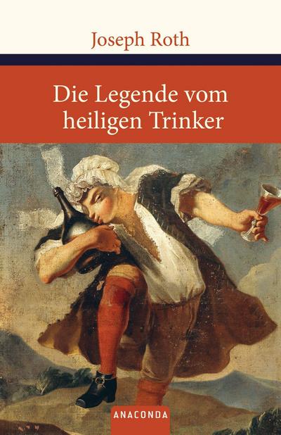 Die Legende vom heiligen Trinker - Joseph Roth