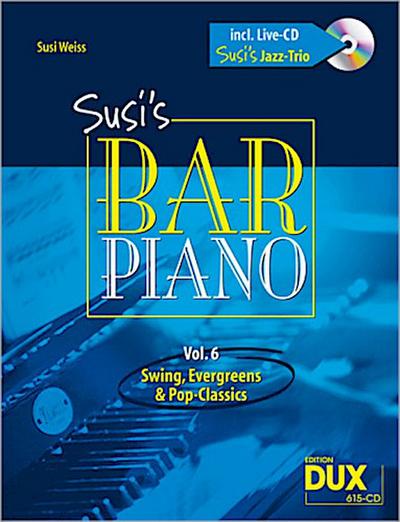 Susi's Bar Piano, m. Audio-CD. Vol.6 : Swing, Evergreens und Pop-Classics. In mittelschwerer Bearbeitung für den anspruchsvollen Pianisten. Live-CD mit Susi's Jazz-Trio - Susi Weiss