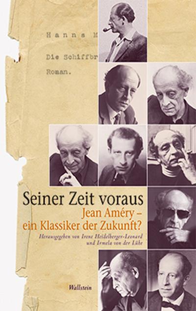 Seiner Zeit voraus : Jean Améry - ein Klassiker der Zukunft? - Irene Heidelberger-Leonard