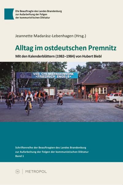 Alltag im ostdeutschen Premnitz : Mit den Kalenderblättern (1982-1984) von Hubert Biebl - Jeannette Madarász-Lebenhagen