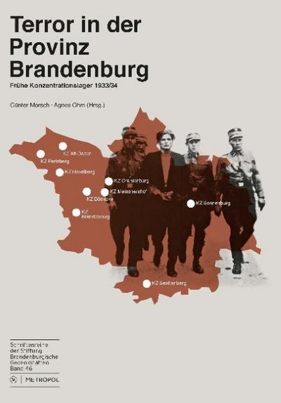 Terror in der Provinz Brandenburg : Frühe Konzentrationslager 1933/34 - Günter Morsch