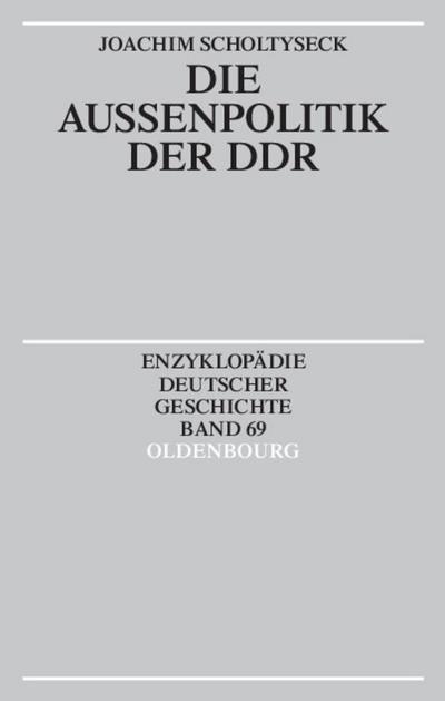 Die Aussenpolitik der DDR - Joachim Scholtyseck