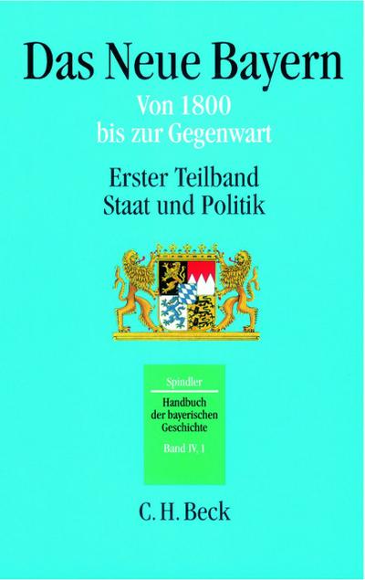 Handbuch der bayerischen Geschichte Handbuch der bayerischen Geschichte Bd. IV,1: Das Neue Bayern. Teilbd.1 : Staat und Politik - Alois Schmid