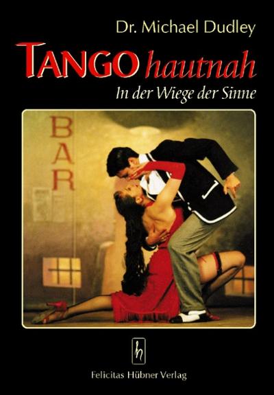 Tango hautnah : In der Wiege der Sinne - Michael Dudley