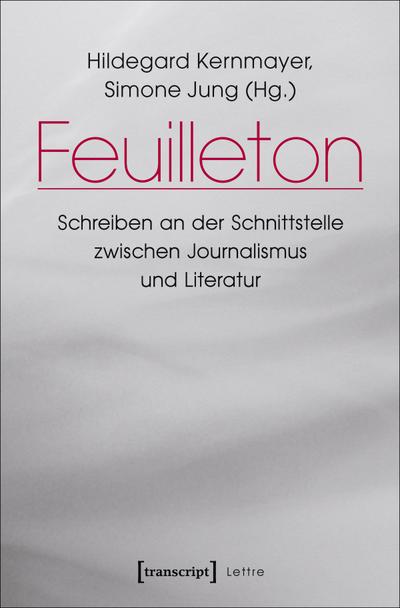 Feuilleton : Schreiben an der Schnittstelle zwischen Journalismus und Literatur - Hildegard Kernmayer