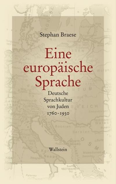 Eine europäische Sprache : Deutsche Sprachkultur von Juden 1760 - 1930 - Stephan Braese