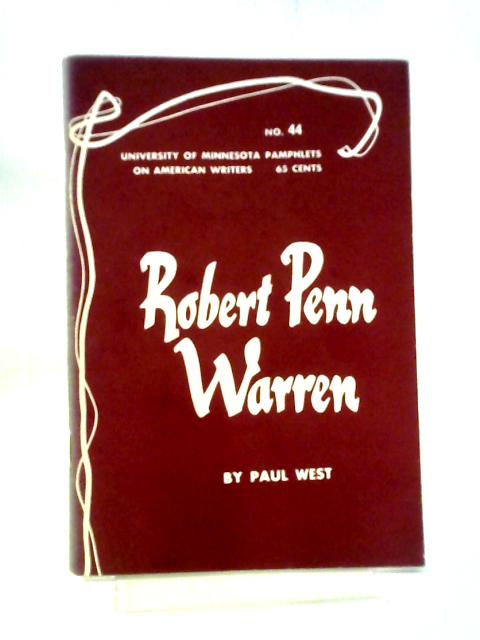 Robert Penn Warren American Writers 44: University of Minnesota Pamphlets on American Writers - Paul West