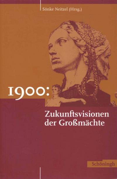 1900: Zukunftsvisionen der Grossmächte - Sönke Neitzel