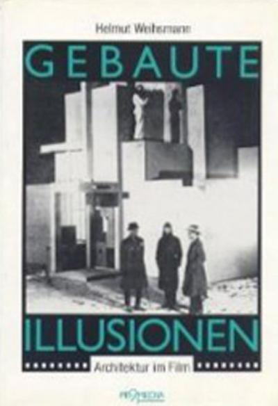 Gebaute Illusionen : Architektur im Film - Helmut Weihsmann