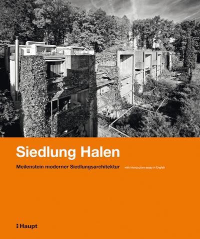 Siedlung Halen : Meilenstein moderner Siedlungsarchitektur. Herrenschwanden Bern Switzerland. With introductory essay in Englisch - Barbara Miesch