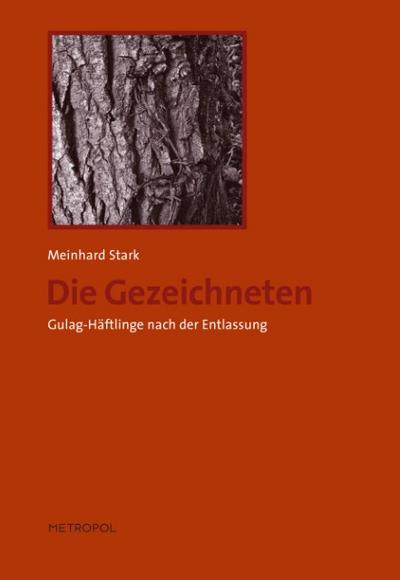 Die Gezeichneten : Gulag-Häftlinge nach der Entlassung - Meinhard Stark