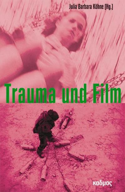 Trauma und Film : Inszenierungen eines Nicht-Repräsentierbaren - Julia B. Köhne