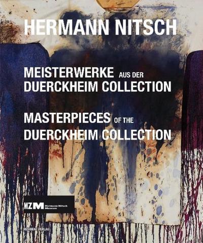 Hermann Nitsch : Meisterwerke aus der Duerckheim Collection. Hrsg.: Hermann Nitsch Museum - Hermann Nitsch