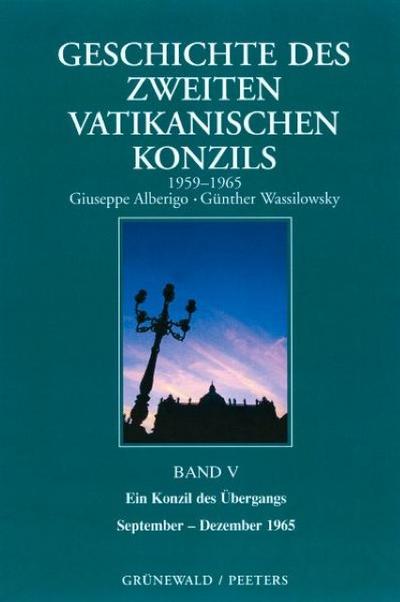 Geschichte des Zweiten Vatikanischen Konzils (1959-1965) Ein Konzil des Übergangs : September - Dezember 1965 - Günther Wassilowsky