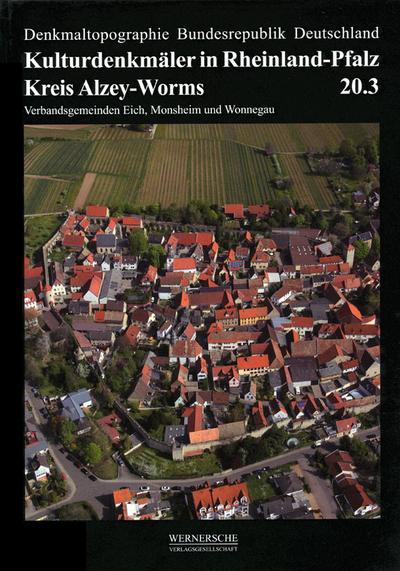 Kreis Alzey-Worms : Verbandsgemeinden Eich, Monsheim und Wonnegau, Denkmaltopographie Bundesrepublik Deutschland 20.3, Kulturdenkmäler in Rheinland-Pfalz - Dieter Krienke