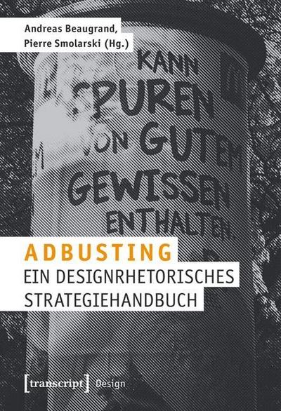 Adbusting : Ein designrhetorisches Strategiehandbuch - Andreas Beaugrand