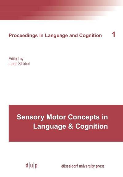 Sensory Motor Concepts in Language and Cognition - Liane Ströbel