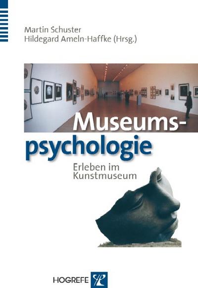 Museumspsychologie : Erleben im Kunstmuseum - Martin Schuster