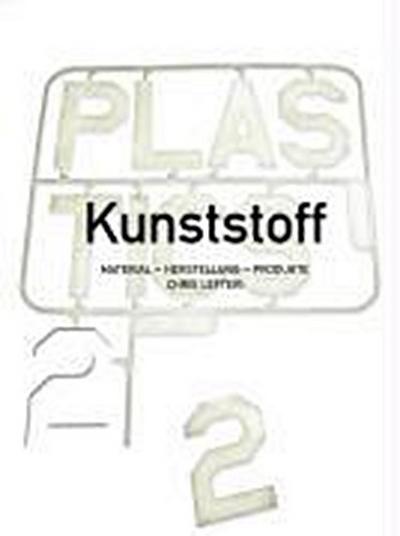 Kunststoff 2. Bd.2 : Material Herstellung Produkte - Chris Lefteri