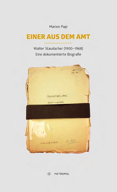 Einer aus dem Amt : Walter Staudacher (1900-1968). Eine dokumentierte Biografie - Marion Papi