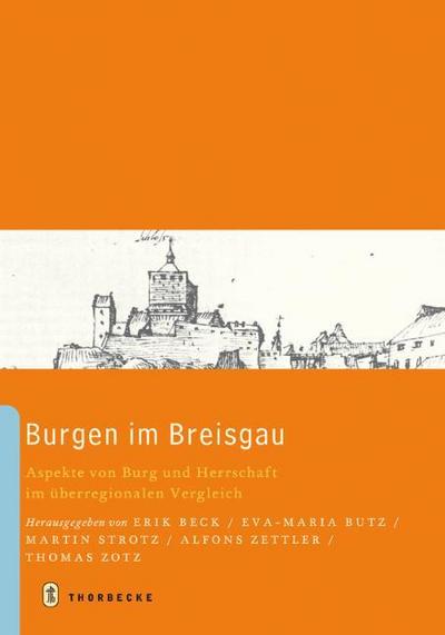 Burgen im Breisgau : Aspekte von Burg und Herrschaft im überregionalen Vergleich - Martin Strotz