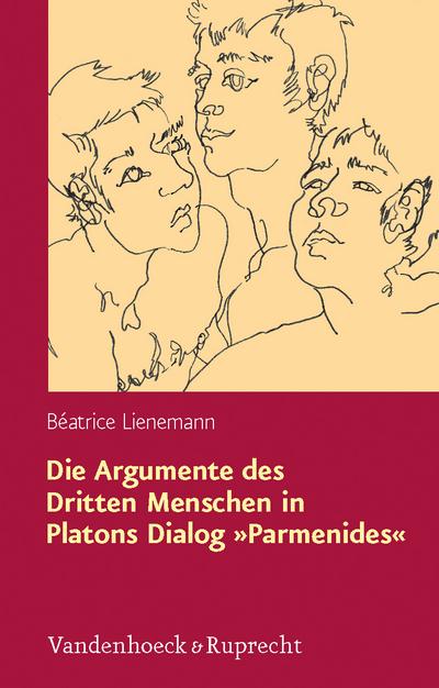 Die Argumente des Dritten Menschen in Platons Dialog »Parmenides« : Rekonstruktion und Kritik aus analytischer Perspektive - Béatrice Lienemann