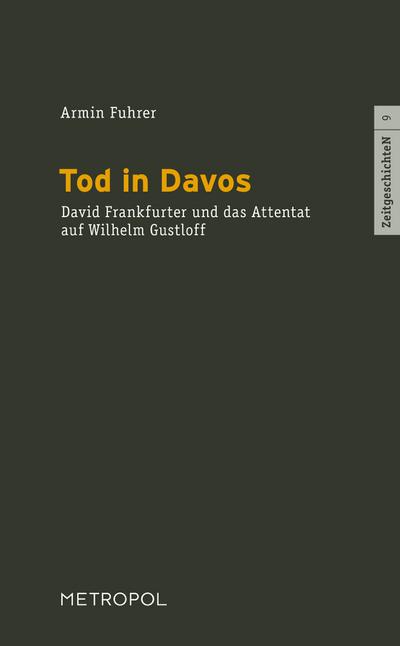 Tod in Davos : David Frankfurter und das Attentat auf Wilhelm Gustloff - Armin Fuhrer
