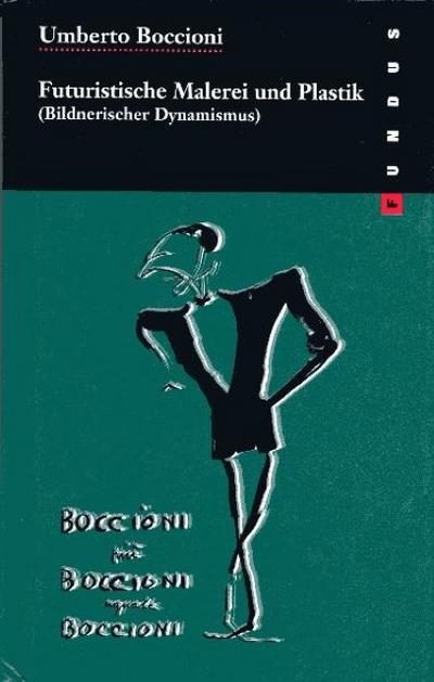 Futuristische Malerei und Plastik : (Bildnerischer Dynamismus). Hrsg. v. Astrit Schmidt-Burkhardt - Umberto Boccioni