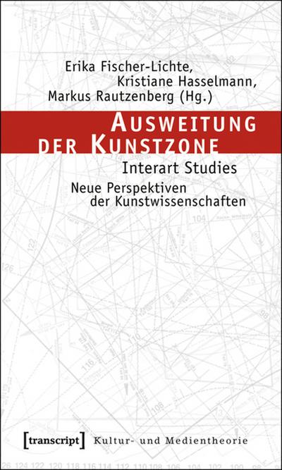 Ausweitung der Kunstzone : Interart Studies - Neue Perspektiven der Kunstwissenschaften - Erika Fischer-Lichte