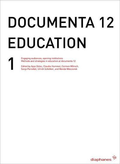 documenta 12 education, w. DVD-ROM. Vol.1 : Engaging audiences, opening institutions Methods and strategies in education at documenta 12 - Claudia Hummel