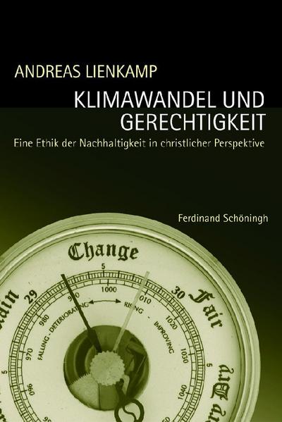 Klimawandel und Gerechtigkeit : Eine Ethik der Nachhaltigkeit in christlicher Perspektive - Andreas Lienkamp