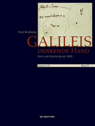 Galileo's O / Galileis denkende Hand : Form und Forschung um 1600 - Horst Bredekamp