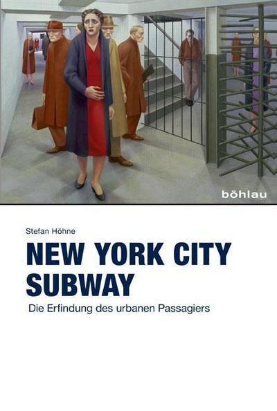 New York City Subway : Die Erfindung des urbanen Passagiers - Stefan Höhne